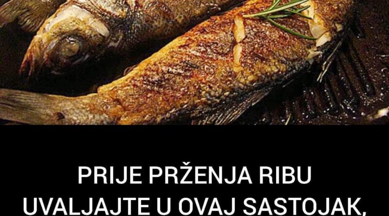 PRIJE PRŽENJA RIBU UVALJAJTE U OVAJ SASTOJAK, NE U BRAŠNO: Korica će biti hrskava, a da se meso ne raspada